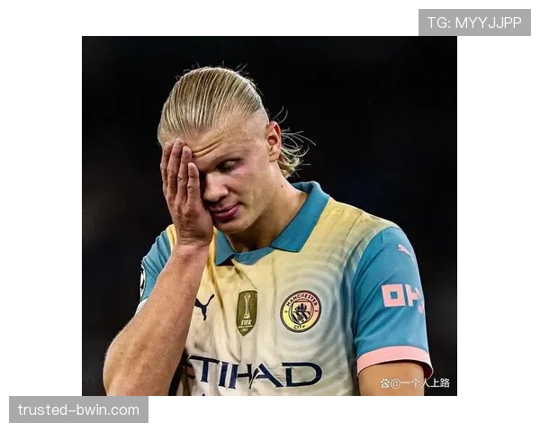 曼城哈兰德错失绝佳机会21次 效率数据背后的战术调整